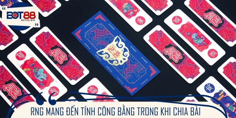RNG mang đến tính công bằng trong khi chia bài