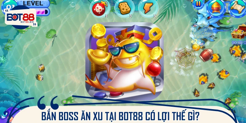 Ưu điểm khi thao tác săn cá tại nhà cái BOT88