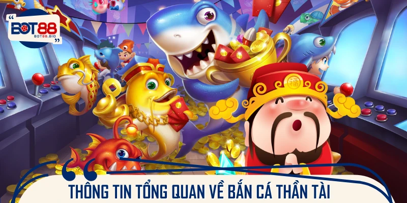 Giới thiệu về game chơi bắn cá Thần Tài