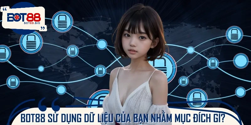 Mục đích chính của việc sử dụng dữ liệu người dùng theo chính sách bảo mật