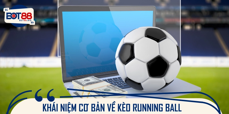 Chia sẻ kiến thức định nghĩa về sản phẩm Running Ball