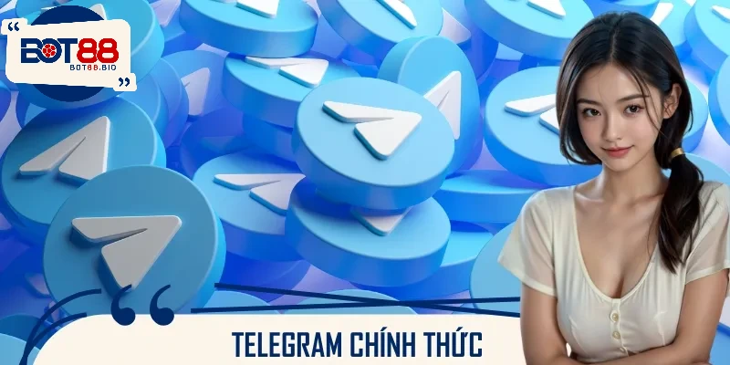 Telegram chính thức là phương thức liên hệ tiện lợi nhất cho bet thủ