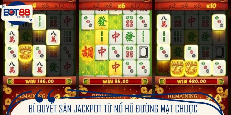 Bí quyết săn jackpot khủng từ nổ hũ Đường Mạt Chược