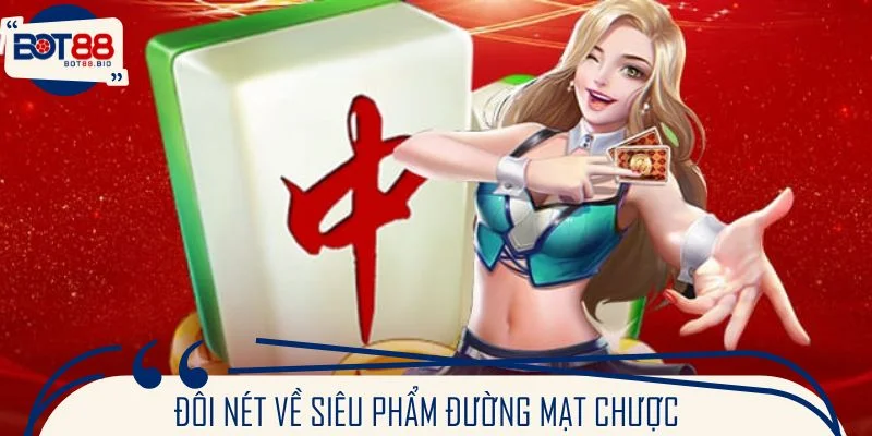 Đôi nét về siêu phẩm Đường Mạt Chược