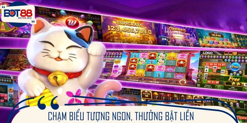 Chạm biểu tượng ngon, thưởng bật liền