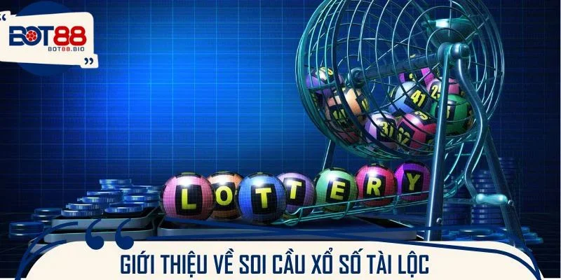 Sơ lược về soi cầu xổ số tài lộc